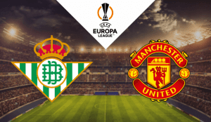 Real Betis – Manchester United Europa League 2023 apuestas y pronósticos
